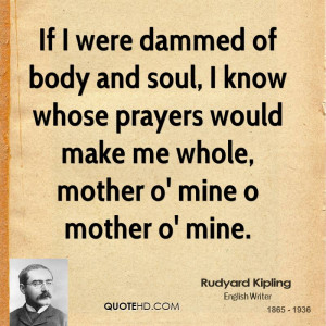 If I were dammed of body and soul, I know whose prayers would make me ...