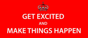 Motivational Image – Get Excited & Make Things Happen