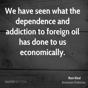 ron-kind-ron-kind-we-have-seen-what-the-dependence-and-addiction-to ...