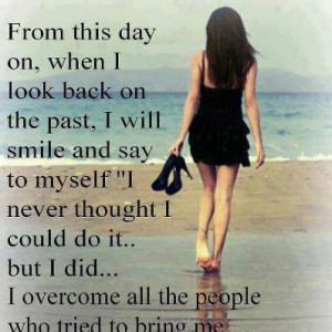 from this day on when i look back on the past i will smile and say to ...