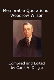 Woodrow Wilson Quotes Memorable quotations: woodrow