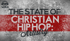 The State of Christian Hip Hop: Artistry