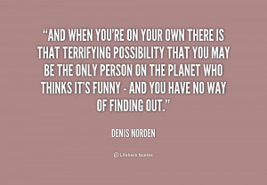 quote-Denis-Norden-and-when-youre-on-your-own-there-234499.png
