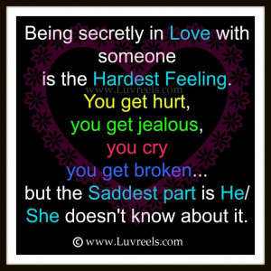secretly in love with someone is the hardest feeling. You get hurt,you ...