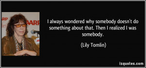 Lily Tomlin I AM Somebody Quote