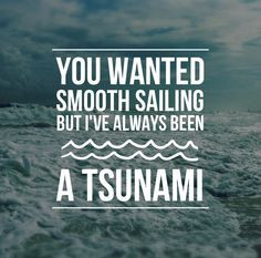 ve always been a tsunami thoughts quotes wisdom pennies tsunami the ...