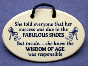 ... shoes. But inside...she knew the wisdom of age was responsible