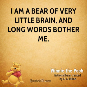 am a Bear of Very Little Brain, and long words bother me.