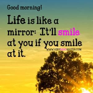 Good morning quotes about life – Smile at life!