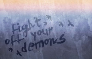 Fight Off Your Demons Quote