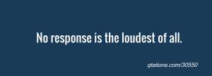 No response is the loudest of all.