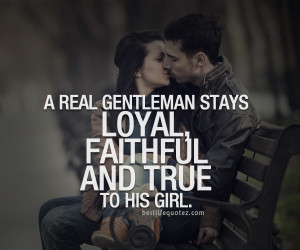 real gentleman stay loyal to his girl
