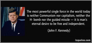 The most powerful single force in the world today is neither Communism ...
