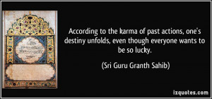 According to the karma of past actions, one's destiny unfolds, even ...
