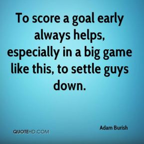 ... always helps, especially in a big game like this, to settle guys down