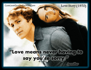 Love means never having to say you’re sorry.”