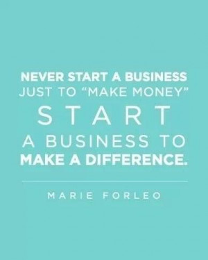 ... Start a business to make a difference. #business #entrepreneur #quotes