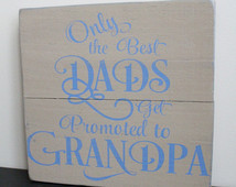 The best dads get promoted to grand pa , grandpa gift , father's day ...
