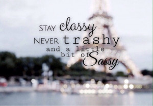 Always Classy Never Trashy Quotes