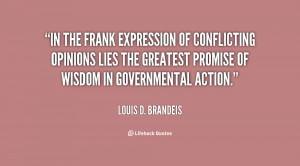 In the frank expression of conflicting opinions lies the greatest ...