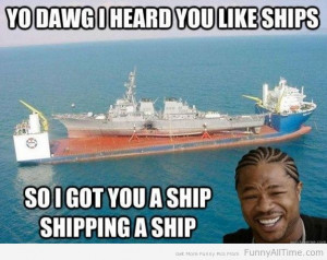 GOT YOU A SHIP SHIPPING A SHIP