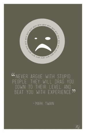 Mark twain, quotes, sayings, never argue with stupid people