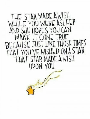 ... times that you've wished on a star that star made a wish upon you