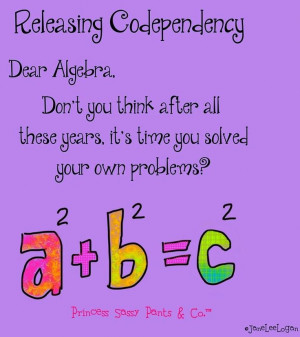 Releasing codependency quote via www.Facebook.com/PrincessSassyPantsCo