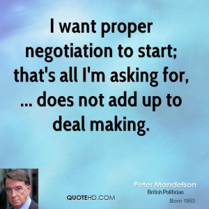 want proper negotiation to start; that's all I'm asking for ...