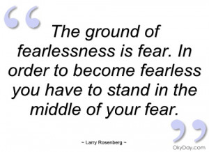 the ground of fearlessness is fear larry rosenberg