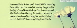 am creativity. A free spirit. I am PASSION. Yearning. Sensuality. I am ...