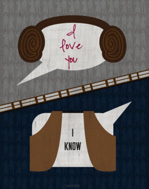 Love You / I Know - Star Wars Han & Leia Quote - Art Print