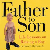 Father to Son: Life Lessons on Raising a Boy (Paperback) ~ Harry ...