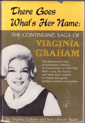 ... Her Name: The Continuing Saga of Virginia Graham by Virginia Graham