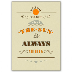 ART › quotes & wisdoms › The sun is always shining