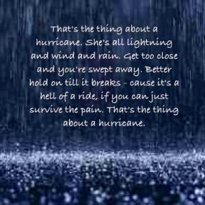 That's the thing about a hurricane.