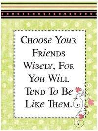 Do you choose your friends wisely?