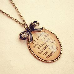 ... are like Kisses Blown to us by Angels