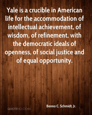 Yale is a crucible in American life for the accommodation of ...