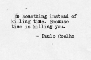 time. Love this quote