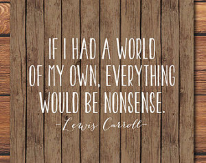 quote everything would be nonsense alice in wonderland lewis carroll ...