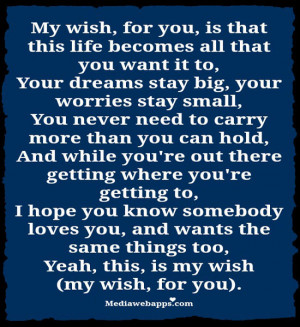 ... my wish (my wish, for you). ~ Rascal Flatts Source: http://www