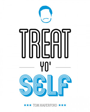 ... Parks and Recreation, TV Quote, Television - Treat Yo Self Art Print