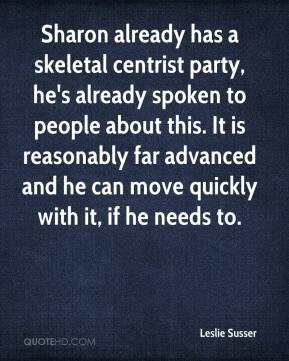Sharon already has a skeletal centrist party, he's already spoken to ...