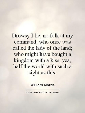 Drowsy I lie, no folk at my command, who once was called the lady of ...