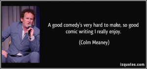 quote-a-good-comedy-s-very-hard-to-make-so-good-comic-writing-i-really ...