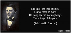 God said, I am tired of kings, I suffer them no more; Up to my ear the ...