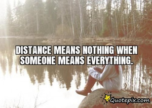Distance Means Nothing When Someone Means Everythi..