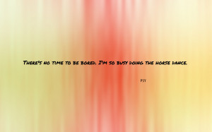 There's no time to be bored... quote wallpaper