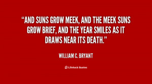 quote-William-C.-Bryant-and-suns-grow-meek-and-the-meek-119654.png